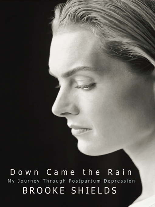 Title details for Down Came The Rain by Brooke Shields - Wait list